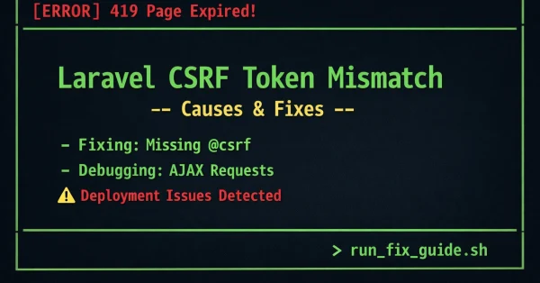 Laravel CSRF Token Mismatch (419 Error) – Causes and Fix (Step-by-Step Guide)