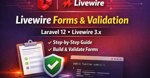 Livewire Forms and Validation in Laravel 12 (Practical Step-by-Step Guide)
