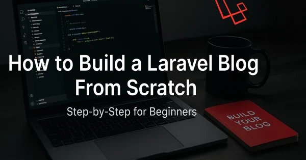 How to Build a Laravel Blog From Scratch (Step-by-Step for Beginners) – Featured image